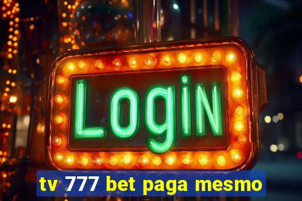 tv 777 bet paga mesmo